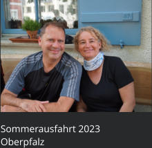 Sommerausfahrt 2023  Oberpfalz