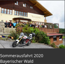 Sommerausfahrt 2020  Bayerischer Wald